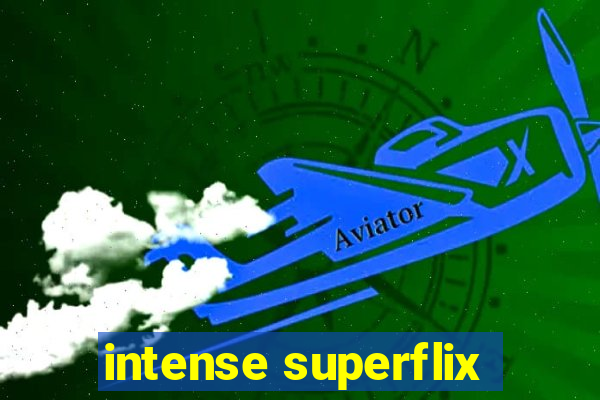 intense superflix